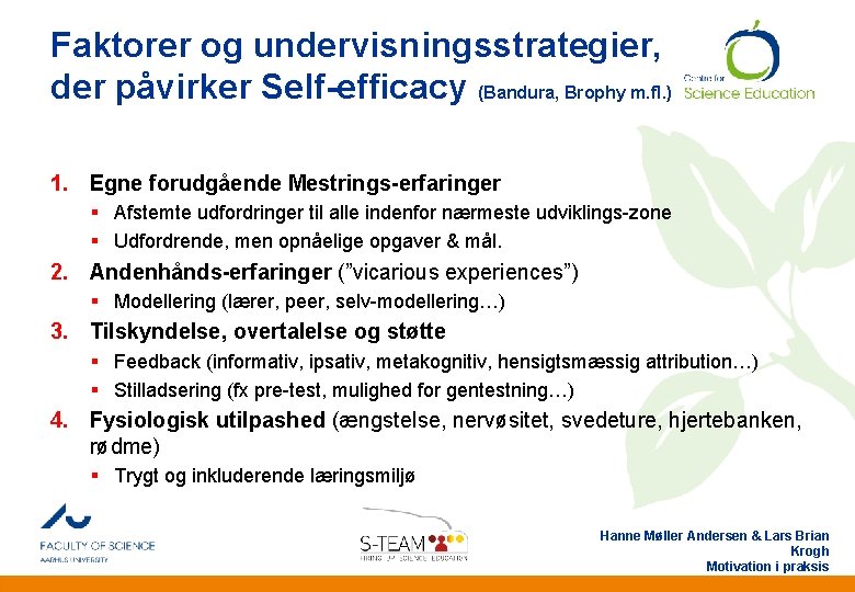 Faktorer og undervisningsstrategier, der påvirker Self-efficacy (Bandura, Brophy m. fl. ) 1. Egne forudgående