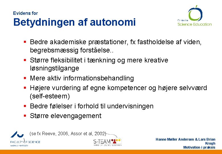 Evidens for Betydningen af autonomi § Bedre akademiske præstationer, fx fastholdelse af viden, begrebsmæssig