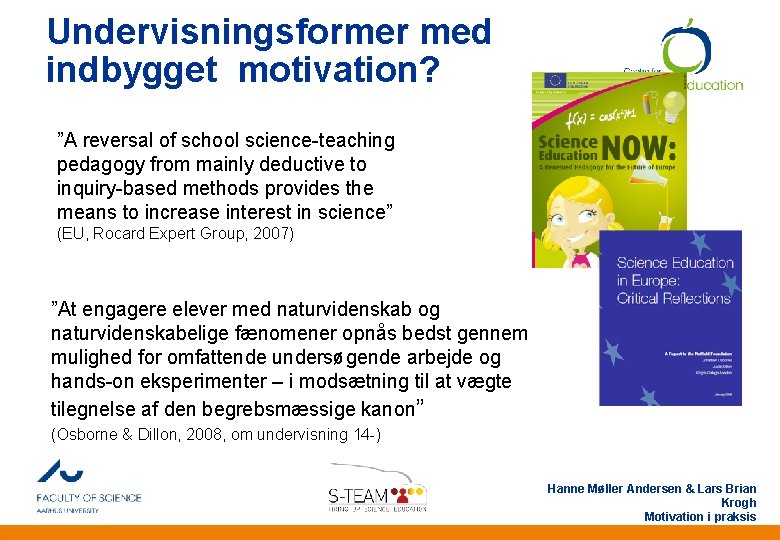 Undervisningsformer med indbygget motivation? ”A reversal of school science-teaching pedagogy from mainly deductive to