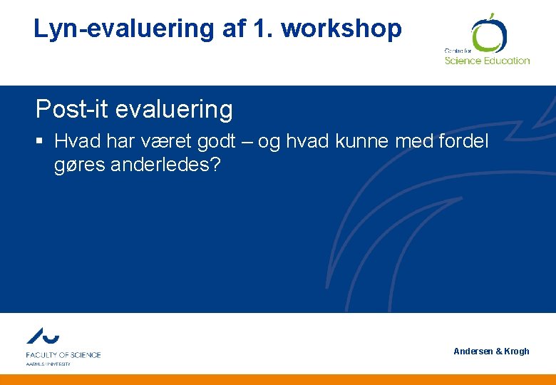 Lyn-evaluering af 1. workshop Post-it evaluering § Hvad har været godt – og hvad