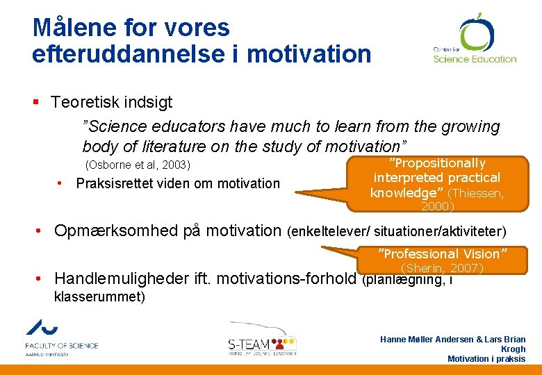 Målene for vores efteruddannelse i motivation § Teoretisk indsigt ”Science educators have much to