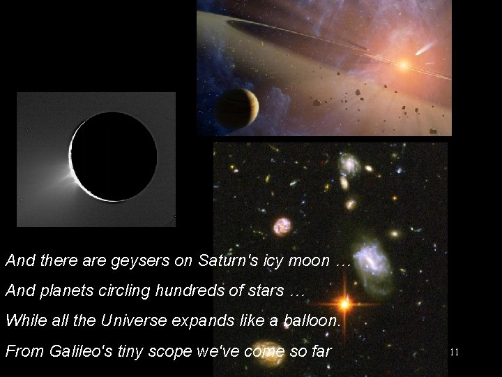 And there are geysers on Saturn's icy moon … And planets circling hundreds of