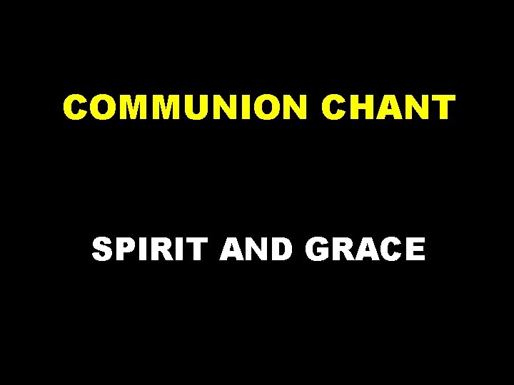 COMMUNION CHANT SPIRIT AND GRACE 