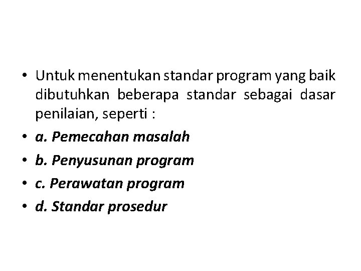  • Untuk menentukan standar program yang baik dibutuhkan beberapa standar sebagai dasar penilaian,