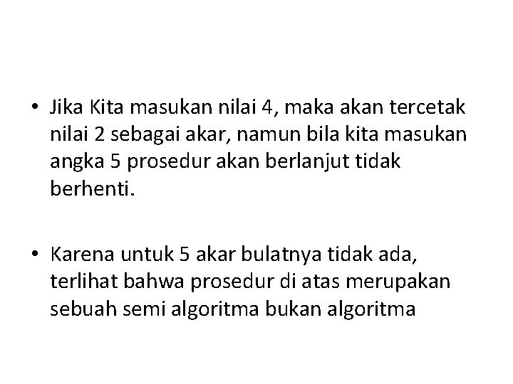  • Jika Kita masukan nilai 4, maka akan tercetak nilai 2 sebagai akar,