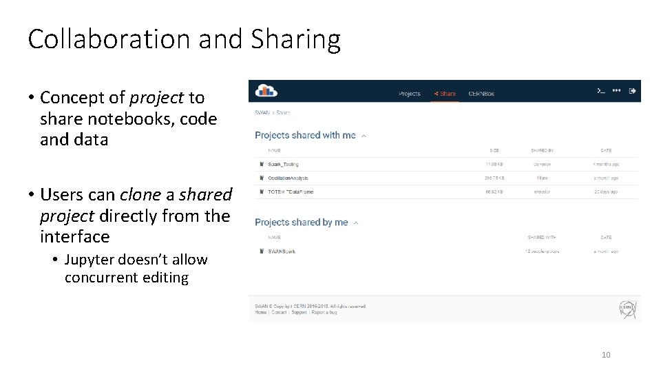 Collaboration and Sharing • Concept of project to share notebooks, code and data •