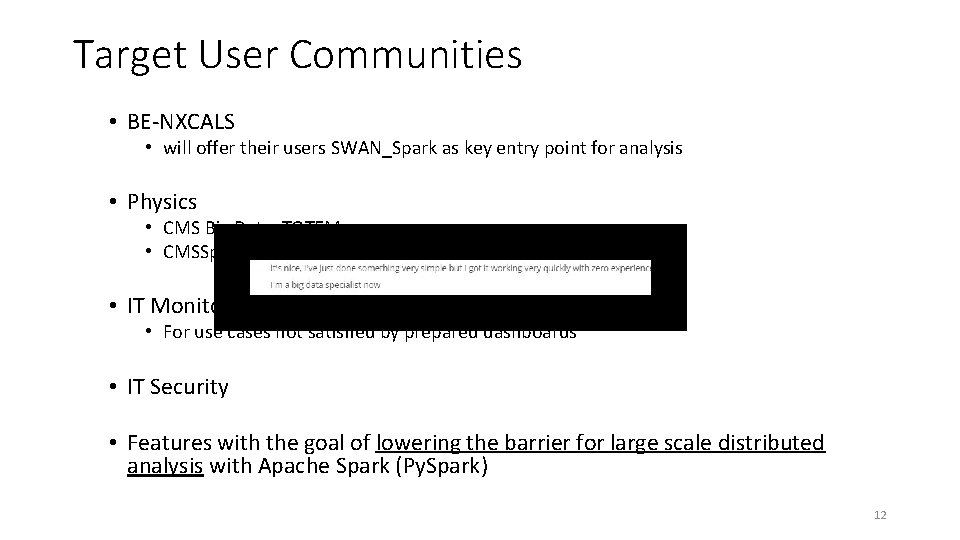 Target User Communities • BE-NXCALS • will offer their users SWAN_Spark as key entry