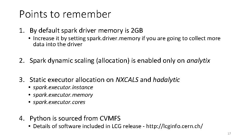 Points to remember 1. By default spark driver memory is 2 GB • Increase