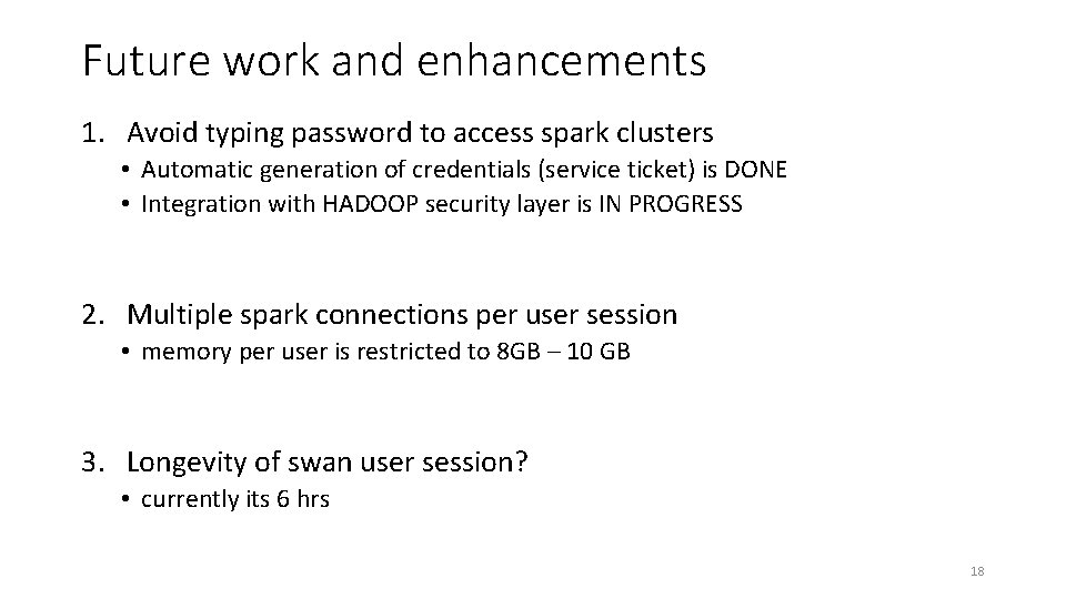 Future work and enhancements 1. Avoid typing password to access spark clusters • Automatic