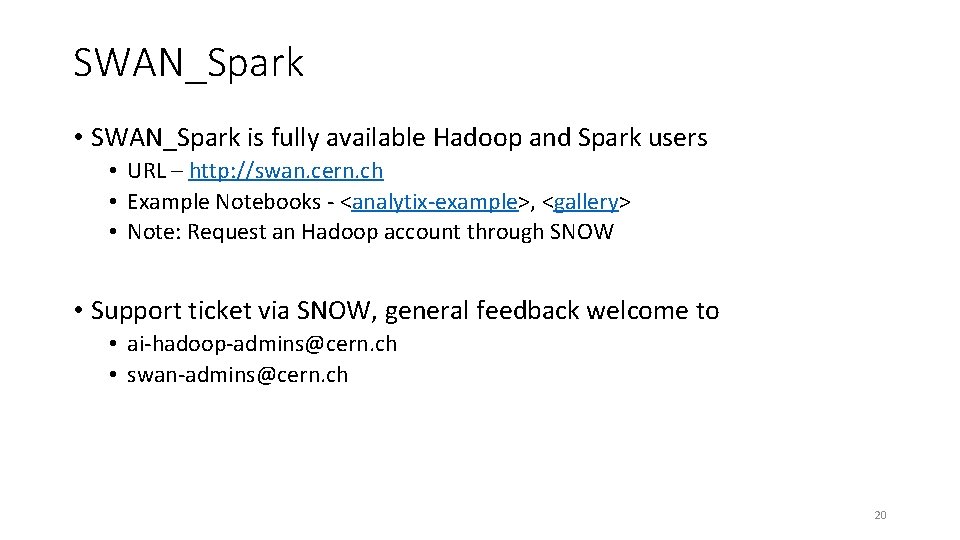 SWAN_Spark • SWAN_Spark is fully available Hadoop and Spark users • URL – http: