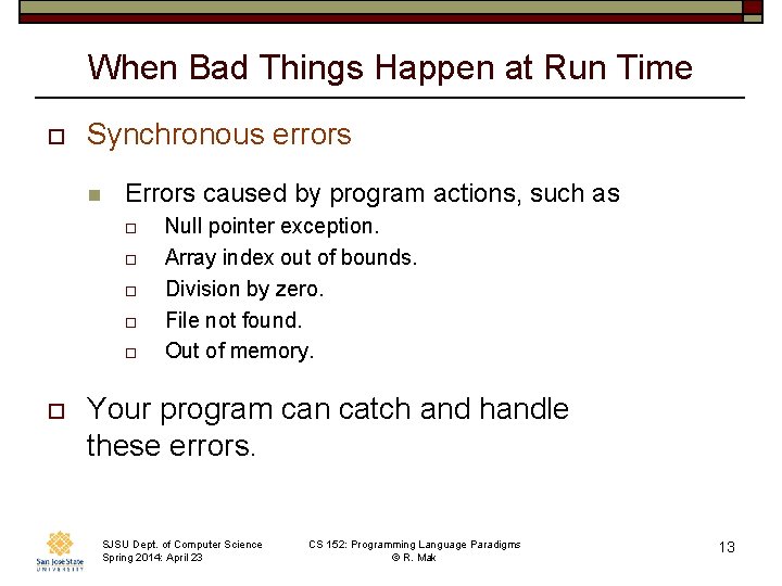 When Bad Things Happen at Run Time o Synchronous errors n Errors caused by