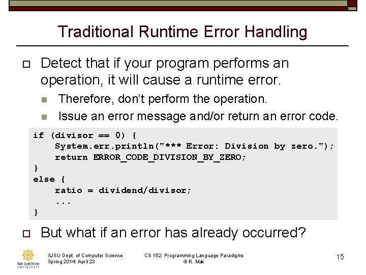 Traditional Runtime Error Handling o Detect that if your program performs an operation, it