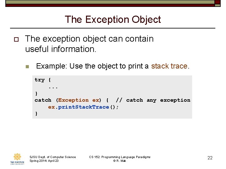 The Exception Object o The exception object can contain useful information. n Example: Use