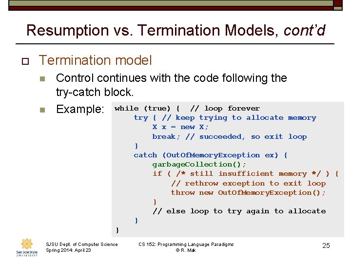 Resumption vs. Termination Models, cont’d o Termination model n n Control continues with the