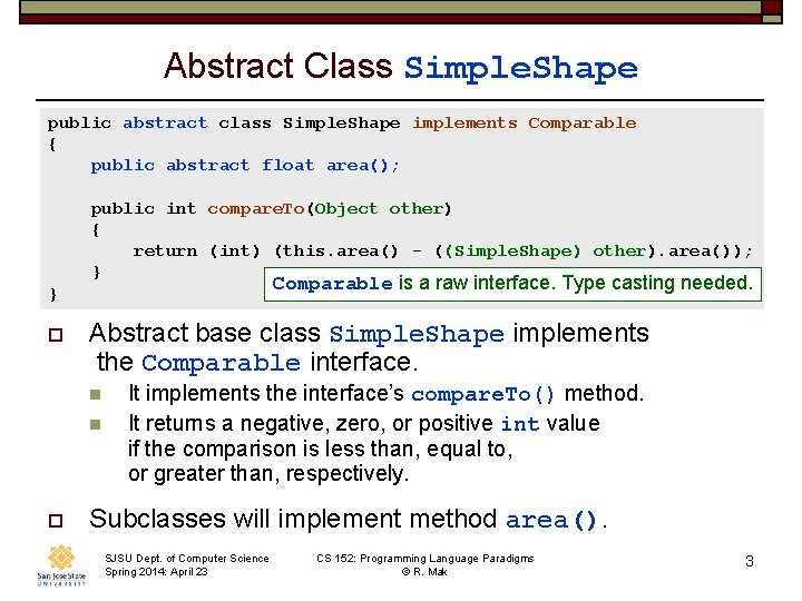 Abstract Class Simple. Shape public abstract class Simple. Shape implements Comparable { public abstract