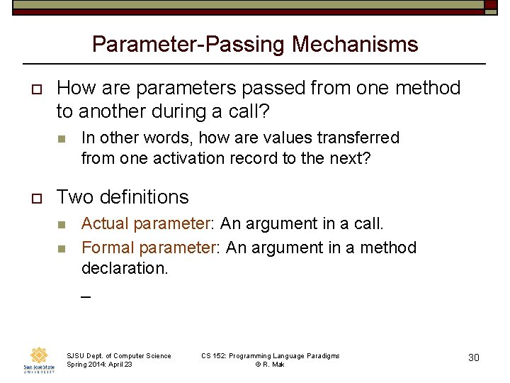 Parameter-Passing Mechanisms o How are parameters passed from one method to another during a