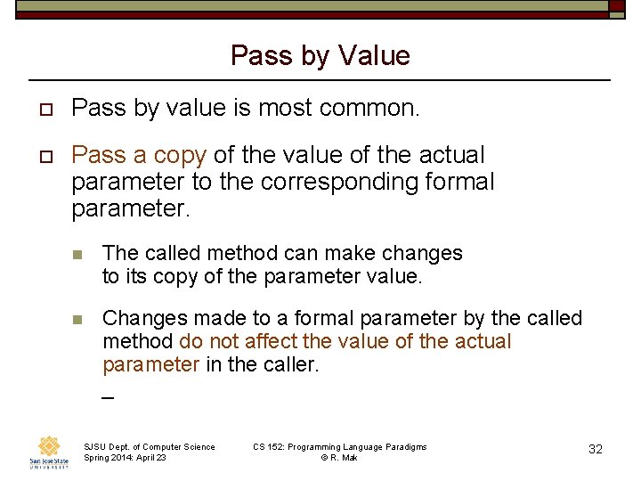 Pass by Value o Pass by value is most common. o Pass a copy