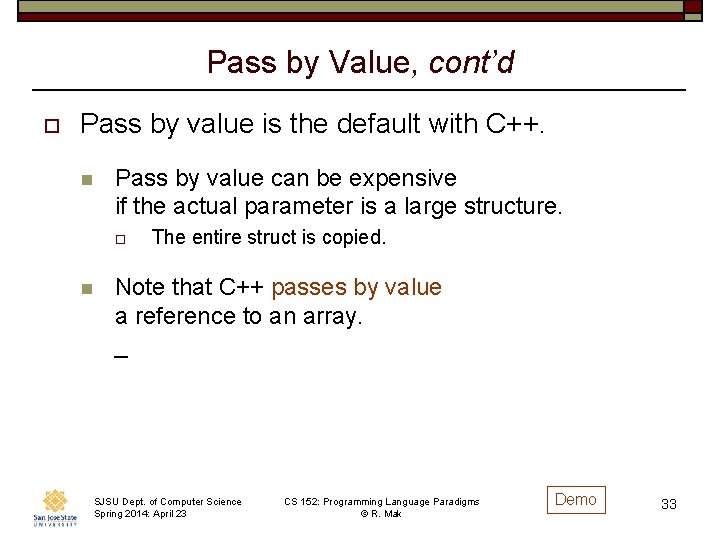 Pass by Value, cont’d o Pass by value is the default with C++. n