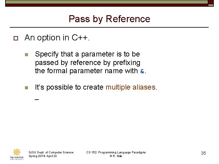 Pass by Reference o An option in C++. n Specify that a parameter is