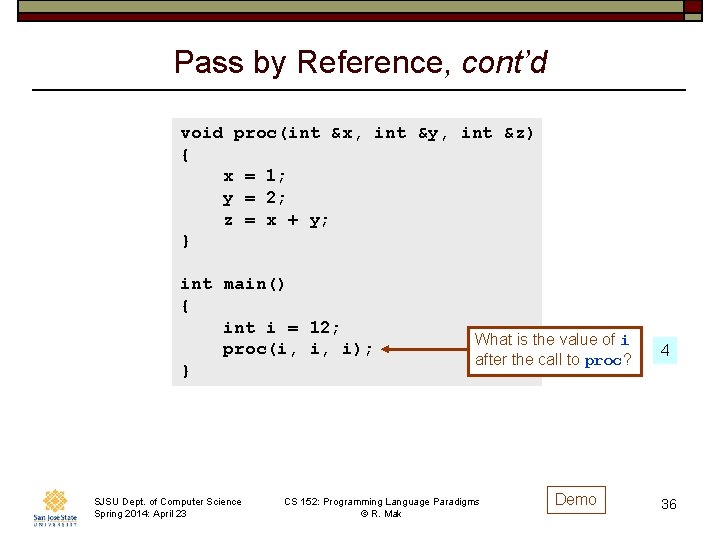 Pass by Reference, cont’d void proc(int &x, int &y, int &z) { x =