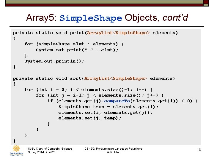 Array 5: Simple. Shape Objects, cont’d private static void print(Array. List<Simple. Shape> elements) {