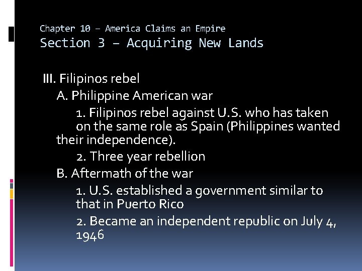 Chapter 10 – America Claims an Empire Section 3 – Acquiring New Lands III.