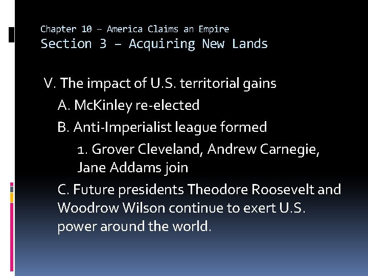 Chapter 10 – America Claims an Empire Section 3 – Acquiring New Lands V.