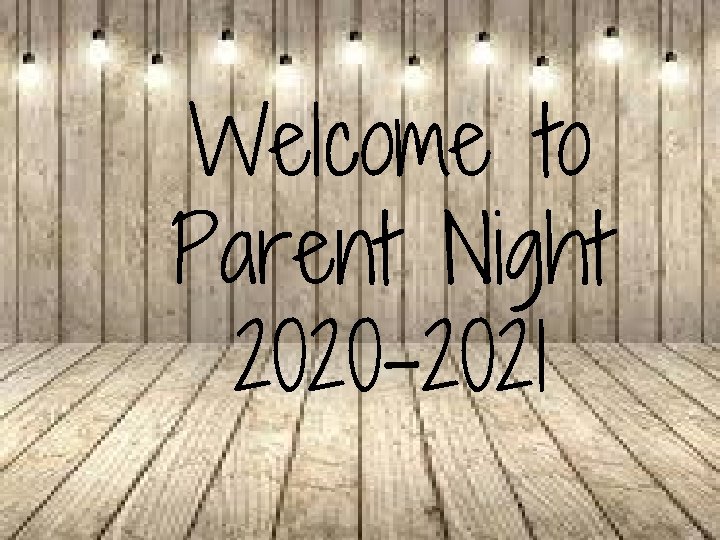 Welcome to Parent Night 2020 -2021 