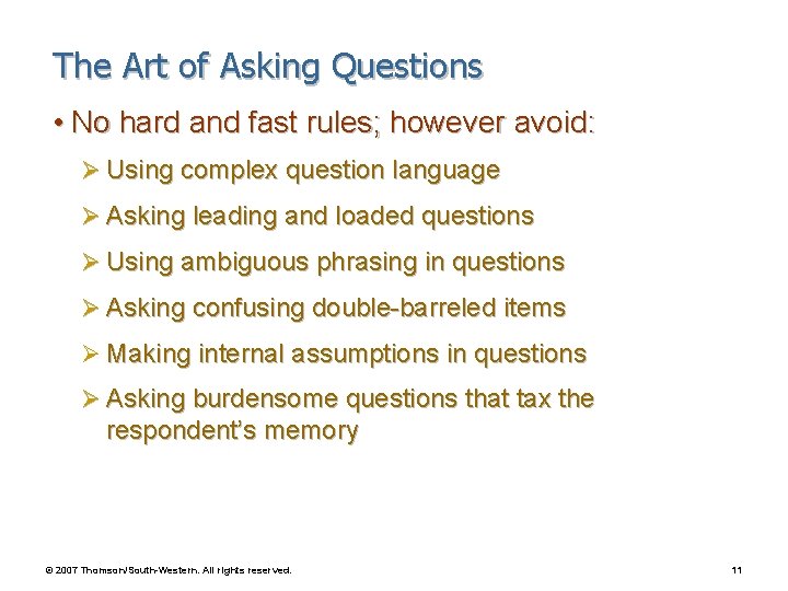 The Art of Asking Questions • No hard and fast rules; however avoid: Ø