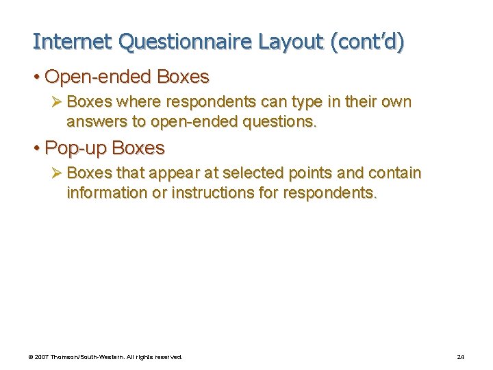 Internet Questionnaire Layout (cont’d) • Open-ended Boxes Ø Boxes where respondents can type in