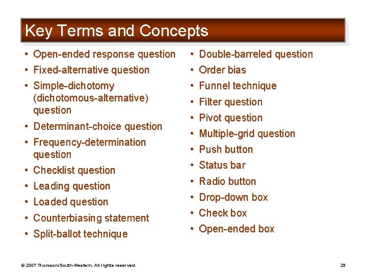 Key Terms and Concepts • Open-ended response question • Fixed-alternative question • Simple-dichotomy (dichotomous-alternative)