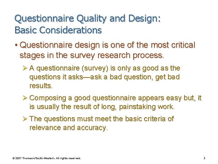 Questionnaire Quality and Design: Basic Considerations • Questionnaire design is one of the most