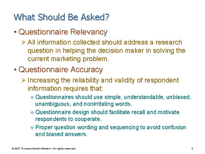 What Should Be Asked? • Questionnaire Relevancy Ø All information collected should address a