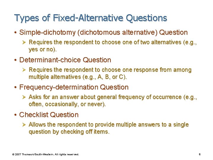 Types of Fixed-Alternative Questions • Simple-dichotomy (dichotomous alternative) Question Ø Requires the respondent to
