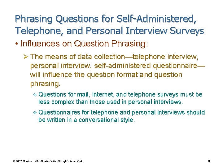 Phrasing Questions for Self-Administered, Telephone, and Personal Interview Surveys • Influences on Question Phrasing: