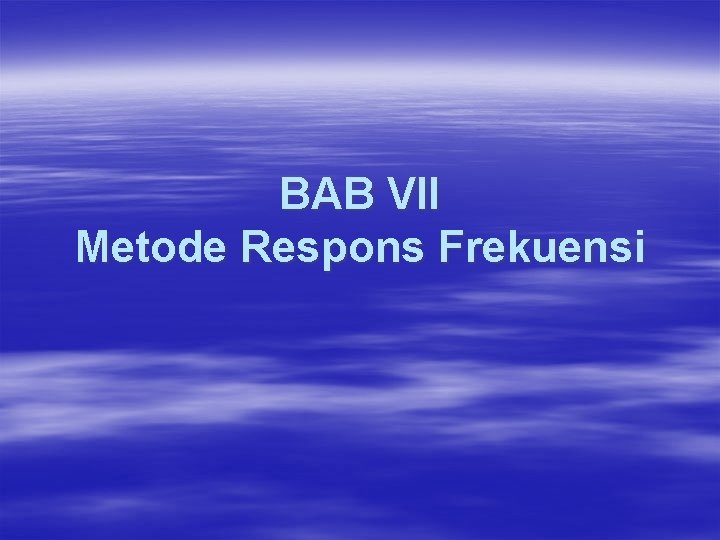 BAB VII Metode Respons Frekuensi 