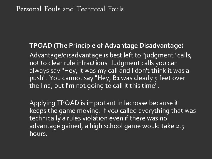 Personal Fouls and Technical Fouls TPOAD (The Principle of Advantage Disadvantage) Advantage/disadvantage is best