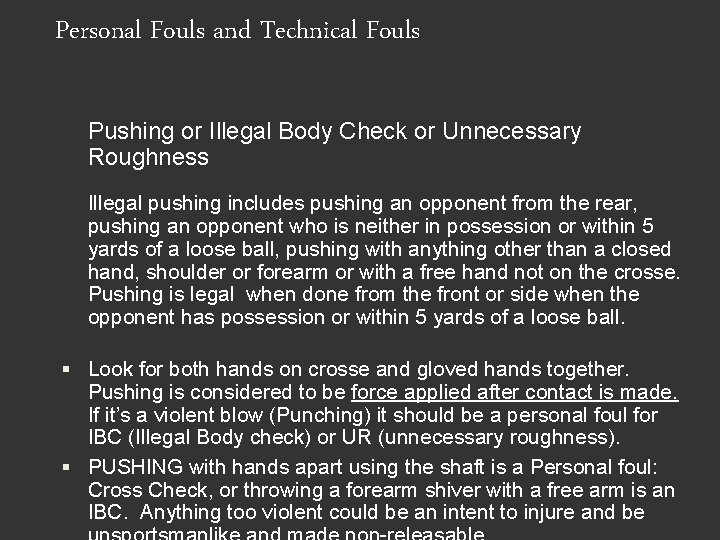 Personal Fouls and Technical Fouls Pushing or Illegal Body Check or Unnecessary Roughness Illegal
