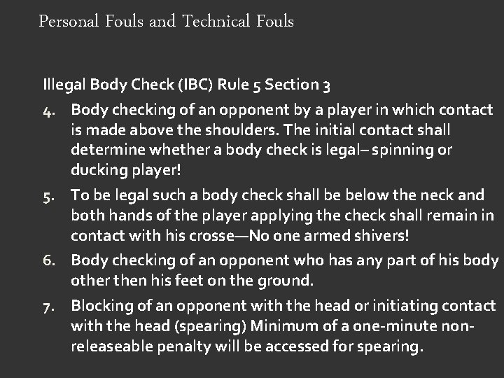 Personal Fouls and Technical Fouls Illegal Body Check (IBC) Rule 5 Section 3 4.