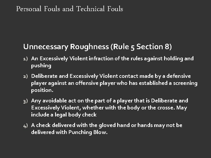 Personal Fouls and Technical Fouls Unnecessary Roughness (Rule 5 Section 8) 1) An Excessively