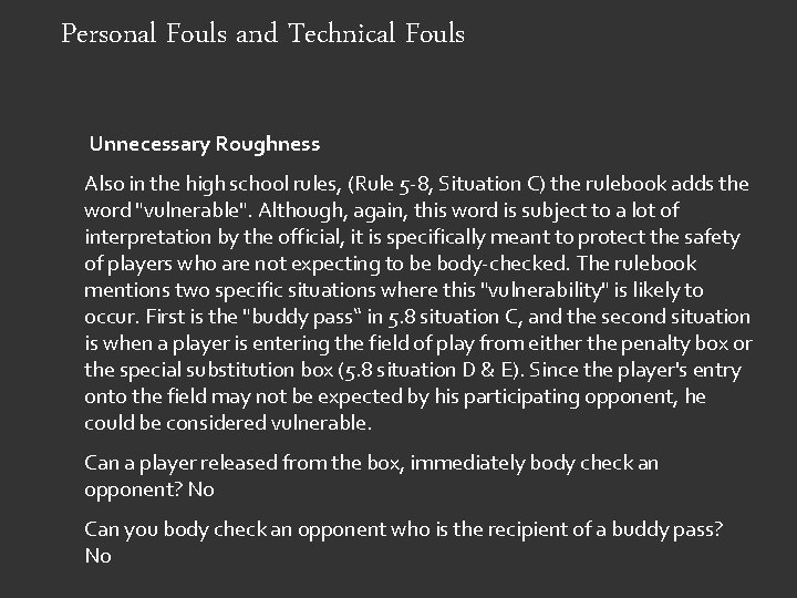 Personal Fouls and Technical Fouls Unnecessary Roughness Also in the high school rules, (Rule