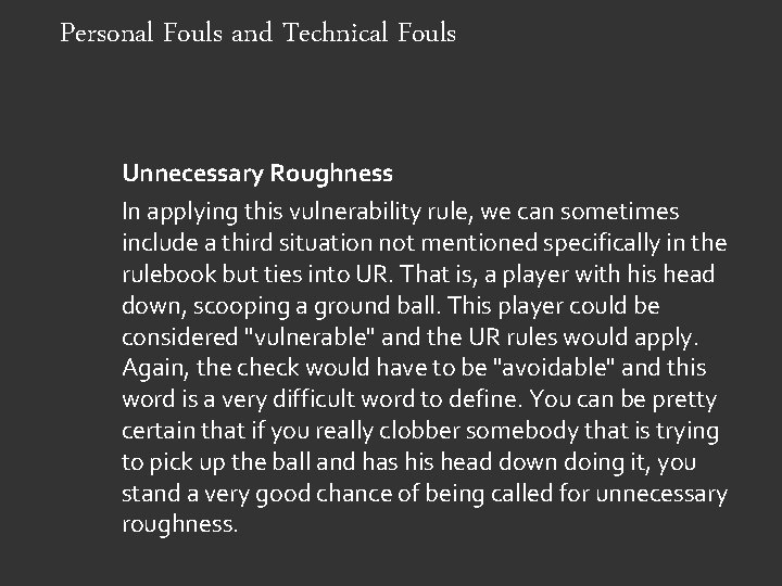 Personal Fouls and Technical Fouls Unnecessary Roughness In applying this vulnerability rule, we can