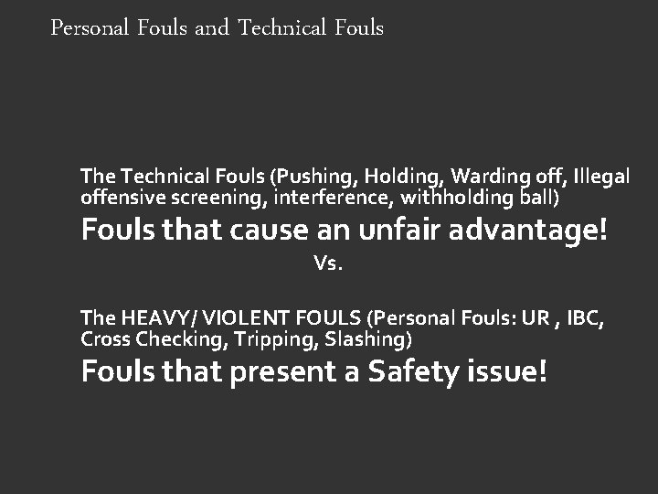 Personal Fouls and Technical Fouls The Technical Fouls (Pushing, Holding, Warding off, Illegal offensive