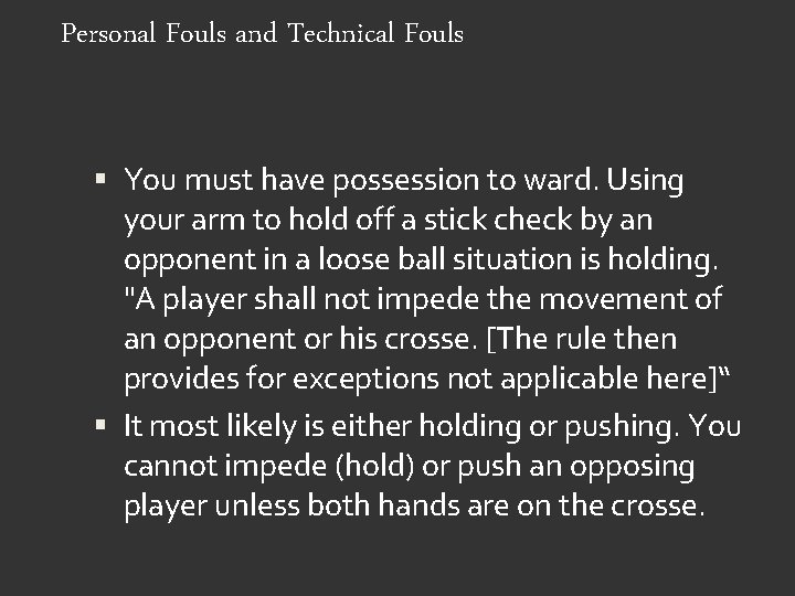 Personal Fouls and Technical Fouls You must have possession to ward. Using your arm