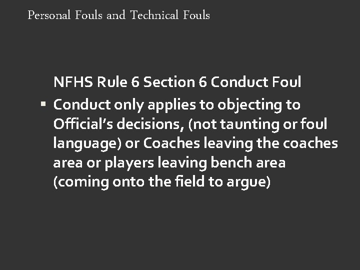 Personal Fouls and Technical Fouls NFHS Rule 6 Section 6 Conduct Foul Conduct only