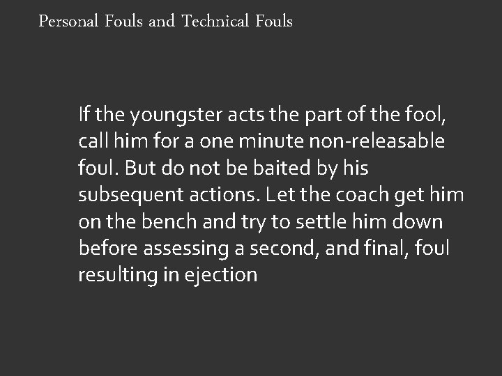 Personal Fouls and Technical Fouls If the youngster acts the part of the fool,