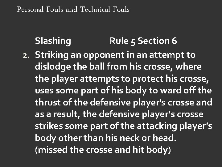 Personal Fouls and Technical Fouls Slashing Rule 5 Section 6 2. Striking an opponent