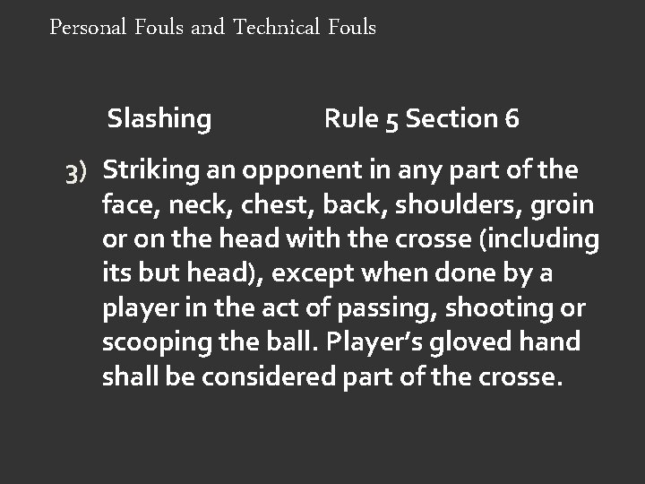 Personal Fouls and Technical Fouls Slashing Rule 5 Section 6 3) Striking an opponent