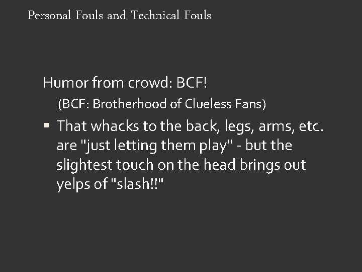 Personal Fouls and Technical Fouls Humor from crowd: BCF! (BCF: Brotherhood of Clueless Fans)