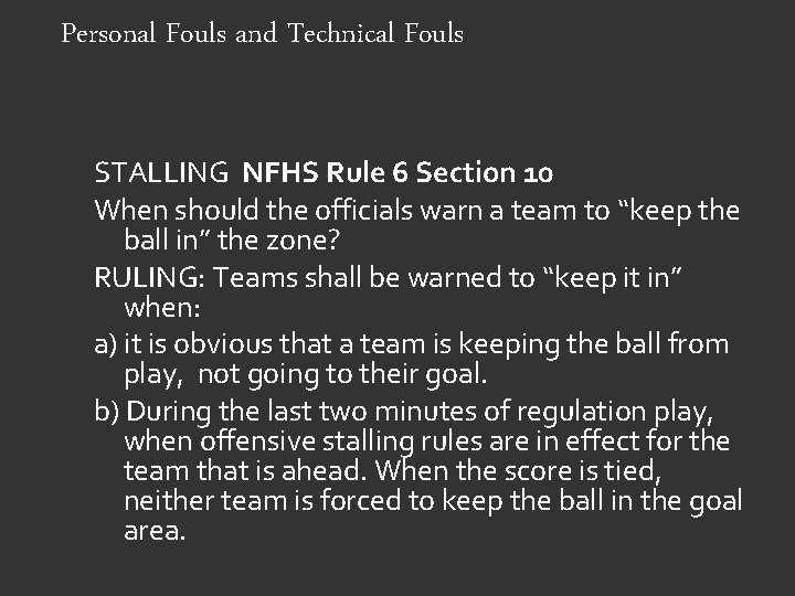 Personal Fouls and Technical Fouls STALLING NFHS Rule 6 Section 10 When should the